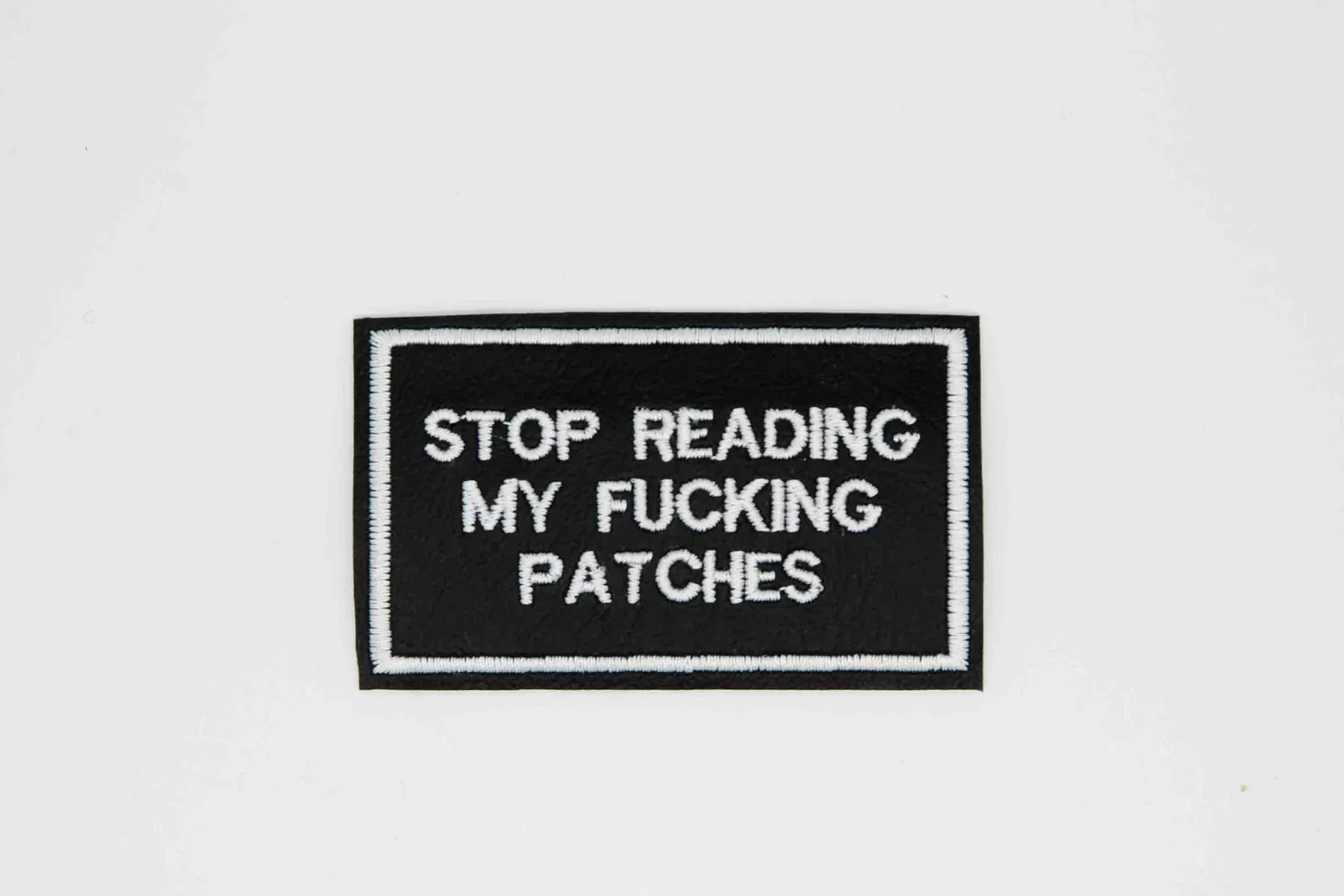 "Stop Reading My F*cking Patches* Vinyl Embroidered Patch