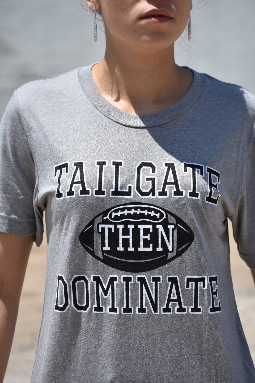 Tailgate then Dominate - Graphic Tee